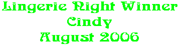 Lingerie Night Winner Cindy August 2006