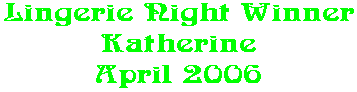 Lingerie Night Winner Katherine April 2006
