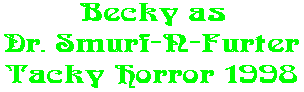 Becky as Dr. Smurf-N-Furter Tacky Horror 1998