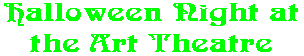 Halloween Night at the Art Theatre
