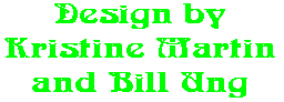 Design by Kristine Martin and Bill Ung