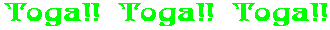 Toga!!  Toga!!  Toga!!