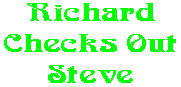 Richard Checks Out Steve