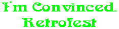 I'm Convinced. Retrofest