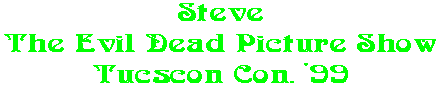 Steve The Evil Dead Picture Show Tucscon Con. '99