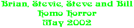 Brian, Stevie, Steve and Bill Homo Horror May 2002