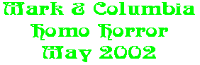 Mark & Columbia Homo Horror May 2002
