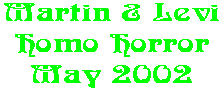 Martin & Levi Homo Horror May 2002