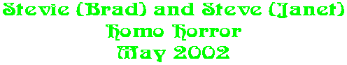 Stevie (Brad) and Steve (Janet) Homo Horror May 2002