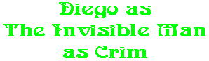 Diego as The Invisible Man as Crim