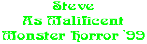 Steve As Malificent Monster Horror '99