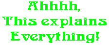 Ahhhh, This explains Everything!