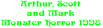 Arthur, Scott and Mark Monster Horror 1998