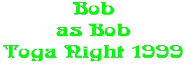 Bob as Bob Toga Night 1999
