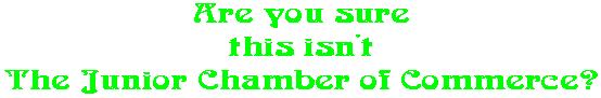 Are you sure this isn't The Junior Chamber of Commerce?