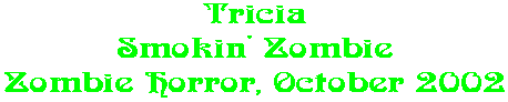 Tricia Smokin' Zombie Zombie Horror, October 2002