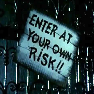 Enter at Your Own Risk